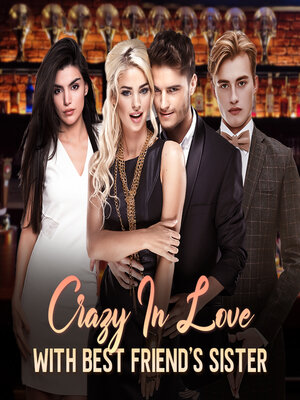 cover image of CRAZY IN LOVE WITH BEST FRIEND's SISTER
